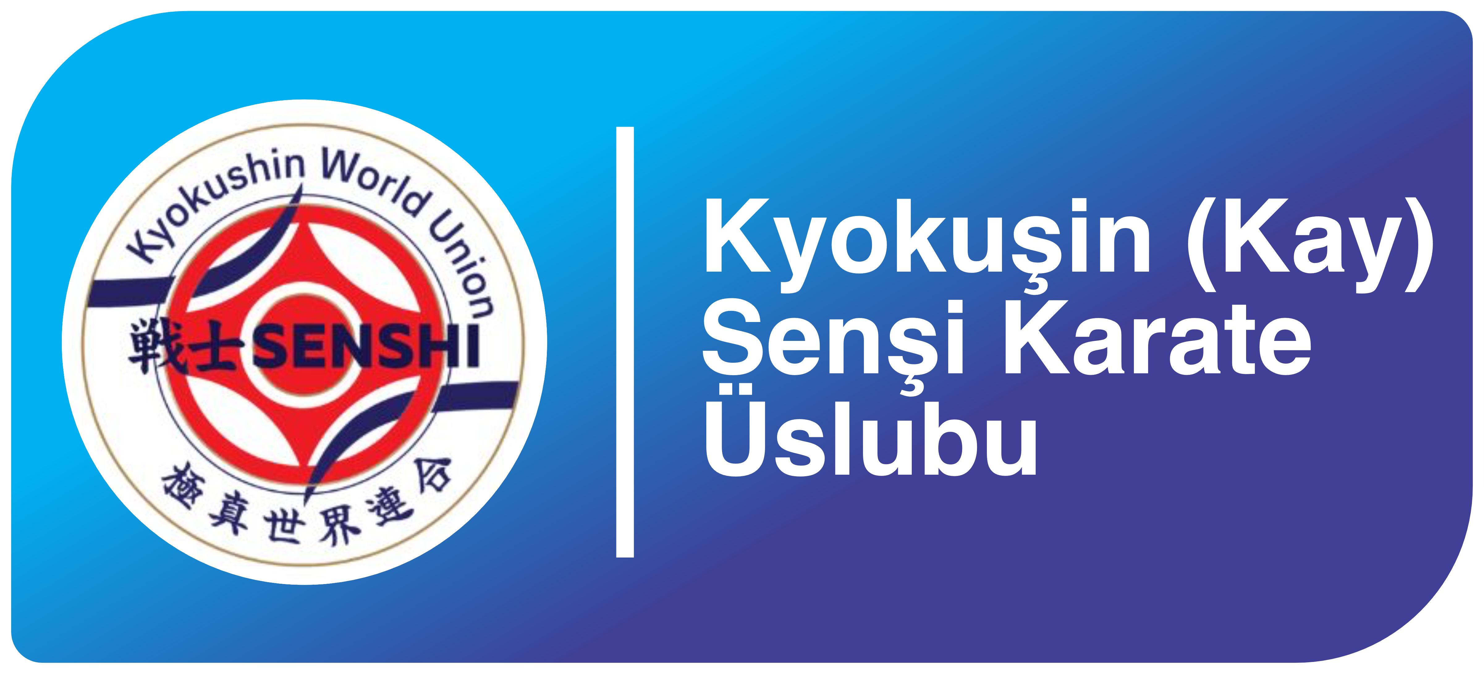 Kyokuşin (Kay) Senşi karate üslubu